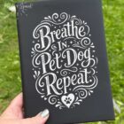 Breathe in Pet Dog Repeat