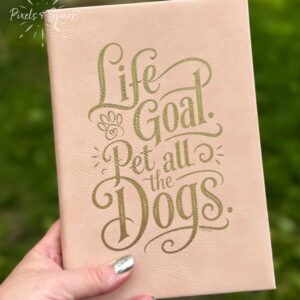 Blush Pink journal with Life Goal. Pet all the dogs