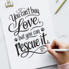 illustrated quote "you can't buy love but you can rescue it."